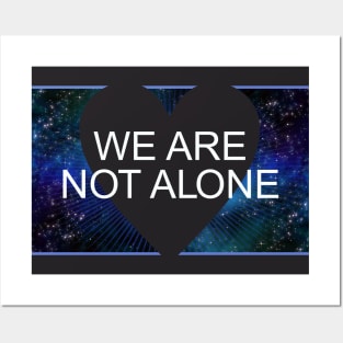 We Are Not Alone Posters and Art